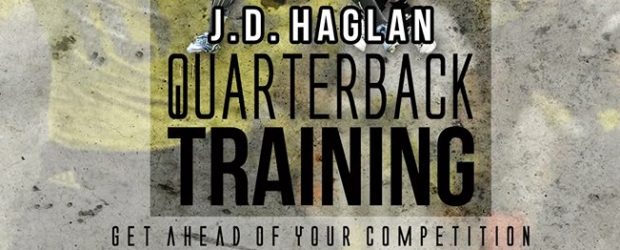 J.D. Haglan, Quarterback Trainer…..Ready to  "Get ahead of Your Competition"?